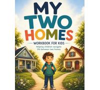 My Two Homes Workbook for Kids: Activities and Reflections to Help Children Navigate Divorce, Separation, and Life Between Two Homes: Emotional Coping ... and Separation („Brain Skills for Kids”)