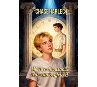 My Two-Thousand-Year-Old Boyfriend: A gay romance that bridges the gulf of time and culture (Peter and Patroklos)