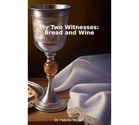 My Two Witnesses: Bread and Wine