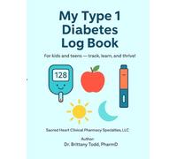 My Type 1 Diabetes Log Book: For kids and teens - track, learn, and thrive!