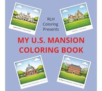 MY U.S. MANSION COLORING BOOK: Stress Relief Coloring Book for Adults, Kids and Teen | With Fun Designs for Relaxation Featuring Mansions of the U.S., ... and fun for both Family and Friends.