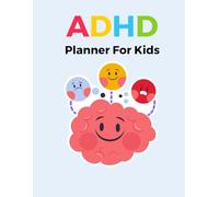 My Ultimate ADHD Planner for Kids: Includes Daily Planning, Mood & Wellness Trackers, Homework Checklists, Goals, and More for Ages 6-12