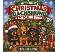 My Ultimate Christmas Dachshund Coloring Book (The Dachshund Coloring Book Series)