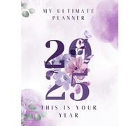 My Ultimate Planner 2025: This is your year