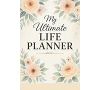 My Ultimate Planner: Daily Planner, Habit Tracker, Goal Setter & Life Overview Journal