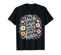 My Uncle Is Single (Looking For My Future Auntie) - Camiseta