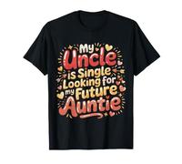 My Uncle Is Single (Looking For My Future Auntie) - Camiseta