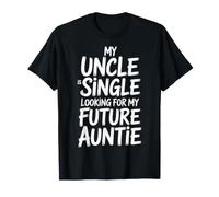 My Uncle Is Single (Looking For My Future Auntie) - Camiseta
