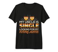 My Uncle Is Single (Looking For My Future Auntie) Camiseta Premium