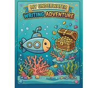My underwater writing adventure: My Creative Storytelling Notebook for Kids | Blank Handwriting Practice Paper with Fun Underwater Borders for Budding Authors