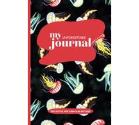 My Unforgettable Journal: Don't let it fret, write it down so you don't forget