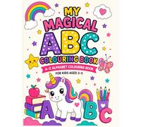 My Unicorn ABC Colouring Book: Alphabet Learning for Toddlers & Preschool Kids Ages 3-5 | Magical Colouring Pages, Letter Recognition & Early Learning Activity Book