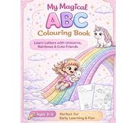 My Unicorn ABC Colouring Book: Alphabet Learning for Toddlers & Preschool Kids Ages 3-5 | Magical Colouring Pages, Letter Recognition & Early Learning Activity Book