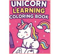 My Unicorn ABCs: Learn Letters, Numbers & Shapes with Coloring Fun: A Magical Preschool Coloring Book for Girls and Boys Ages 3-6 | Includes A-Z Letters, Numbers 1-10, Shapes, Sight Words & More