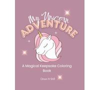 My Unicorn Adventure: A Magical Coloring & Story Journal to Treasure Forever