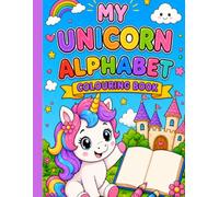 My Unicorn Alphabet Coloring Book: A Fun A-Z Letter Tracing and Coloring Adventure for Kids Ages 3-6