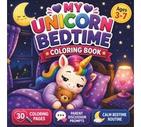 My Unicorn Bedtime Coloring Book with Parent Discussion Prompts for Kids Ages 3-7: 30 Calming Coloring Pages for Better Sleep: Help children build ... - Unicorn Coloring and Discussion Books)