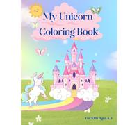 My Unicorn Coloring Book: 75 Fun Pages of Unicorn Coloring, Puzzles, Mazes & Creative Activities for Kids Ages 4-8