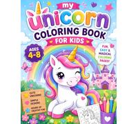 My Unicorn Coloring Book for Kids Ages 4-8: Cute & Magical Unicorn Coloring Pages with Rainbows, Castles, Stars, and Fun Easy Designs