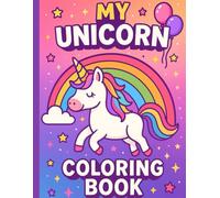 My Unicorn Coloring Book: Magical Coloring Fun for Kids Ages 4-8