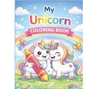 My Unicorn Coloring Book - Magical Pictures for Kids Ages 3 and Up: 40 extra large unicorn illustrations with simple designs and thick outlines - perfect for little hands