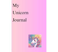 My Unicorn Journal: Sparkly Thoughts, Rainbow Dreams and Magical Adventures