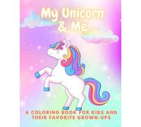 My Unicorn & Me: A Coloring Book for Kids and Their Favorite Grown-Up
