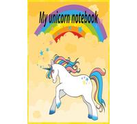 My unicorn notebook: A fun young persons notebook/journal etc. 50 pages of lined paper with margins.