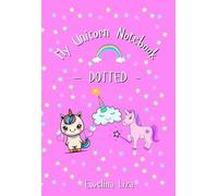 My Unicorn Notebook - Book with dotted pages and cute unicorn designs on every page - 5 x 7.3 in (12.7 x 18.5 cm), 100 pages for notes, sketches & ... as a bullet journal & diary: - DOTTED -