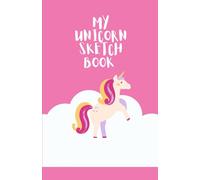 My Unicorn Sketchbook: Be creative and let your imaginations run wild. An unlined drawing book for kids of age 2-10, 5.5*8.5, 80 unlined pages