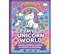 My Unicorn World: Color, Doodle & Write in a World of Unicorns