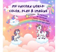 My Unicorn World: Color, Play & Imagine: Spark Imagination with Unicorns, Puzzles & More