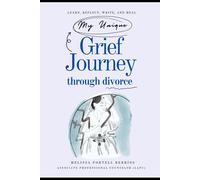 My Unique Grief Journey through Divorce: Learn, Reflect, Write, and Heal