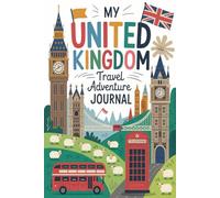 My United Kingdom Travel Adventure Journal: A Guided British Diary for Kids with Daily Prompts, London and Castle Scavenger Hunts, British Food Checklists, and Drawing Pages