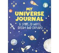 My Universe Journal for Kids - A Fun Space-Themed Notebook to Write, Dream and Explore: Perfect for school, science class, creative writing, or ... 100 Wide-Ruled Pages 7.5x9.25" Paperback