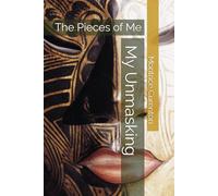 My Unmasking: The Pieces of Me