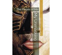 My Unmasking: The Pieces of Me