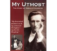My Utmost - The Oswald Chambers Story