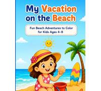 My Vacantion on the Beach: Fun Beach Adventures to Color for Kids Ages 4-8