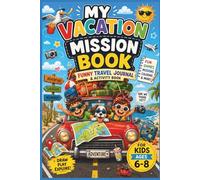 My Vacation Mission Book Funny Travel Journal & Activity Book for Kids Ages 6-8: 90 pages With Missions, Games, Drawing, Photo Hunts, Mazes, Challenges & Vacation Fun