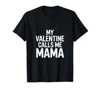My Valentine Calls Me Mama Divertido Texto Camiseta