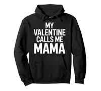 My Valentine Calls Me Mama Divertido Texto Sudadera con Capucha