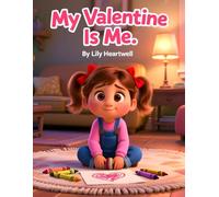 My Valentine Is Me: A Gentle Self-Love Story for Girls About Confidence, Kindness, and Being Enough (Perfect balance of therapy + parent appeal.)