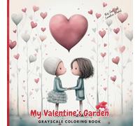 My Valentine’s Garden, Grayscale Coloring Book (Super Cute Grayscale Coloring Books)
