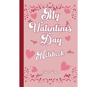 My Valentines Day Notebook For Couples, Lovers and Good Friends. Valentines Day Themed Notebook For Adults.: For Adults, Couples, Lovers and Good Friends.
