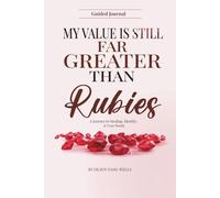 My Value Is Still Far Greater Than Rubies: A Journey to Healing, Identity, and True Worth