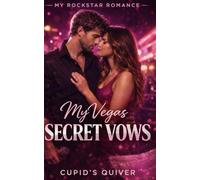 My Vegas Secret Vows: A Secret Marriage Rockstar Romance (My Rockstar Romance: Steamy Band-on-Tour Standalones with Scandal, Secrets, and Second Chances)
