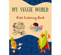My Veggie World: Kids Coloring Book: Little Gardener’s Coloring Journal