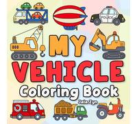 My Vehicle Coloring Book: Big Things That Go for Toddlers & Preschoolers Ages 1-4: My First Bold Lines and Easy Activity Pages of Cars, Trucks, and Construction Machines