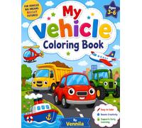 My Vehicle Coloring Book for Kids Ages 3-6: Fun and Easy Cars, Trucks, Tractors, Construction Vehicles, Fire Trucks, and More for Toddlers and Preschoolers